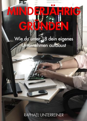 Minderjährig Gründen: Wie du unter 18 dein eigenes Unternehmen aufbaust von Self-Publisher