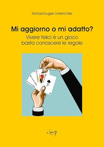 Mi aggiorno o mi adatto? Vivere felici è un gioco, basta conoscere le regole (Scienze psicologiche)