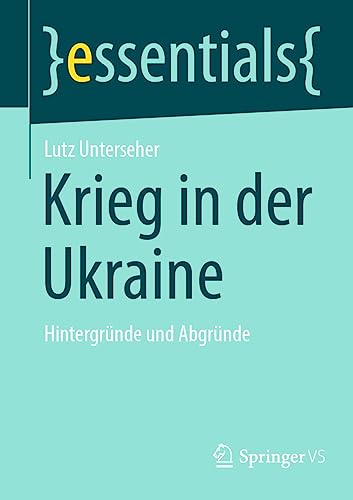 Krieg in der Ukraine: Hintergründe und Abgründe (essentials) von Springer VS