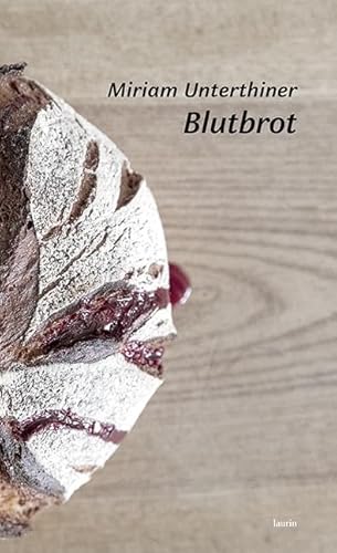 Blutbrot: Theatertext Blutbrot: Theatertext von Edition Laurin