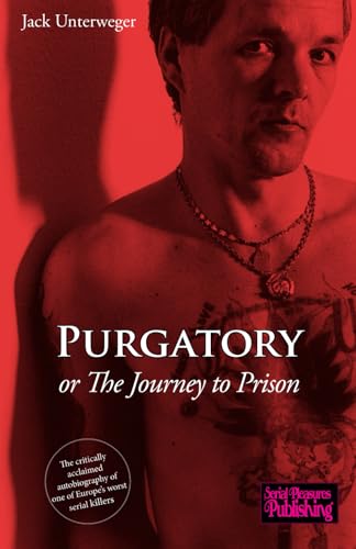 Purgatory or The Journey to Prison: The critically acclaimed autobiography of one of Europe’s worst serial killers von Independently published
