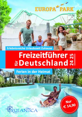 Freizeitführer für Deutschland 2024/2025 - Ferien in der Heimat: Der neue große Freizeitführer für Deutschland - Zeit für die Familie - Spaß für alle von Unterwegs Verlag
