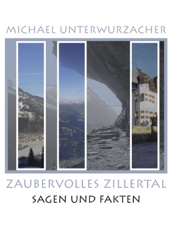 Zaubervolles Zillertal: Sagen und Fakten