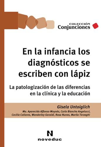 En la infancia los diagnósticos se escriben con lápiz: La patologización de las diferencias en la clínica y la educación (Noveduc Conjunciones, Band 33) von Noveduc