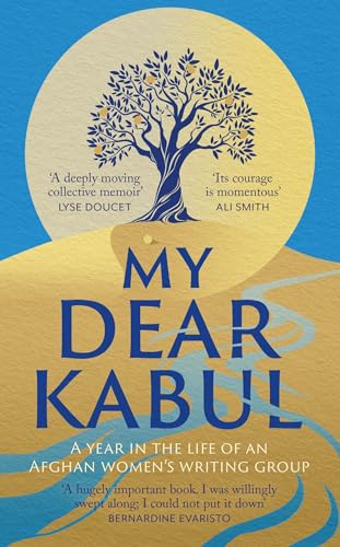 My Dear Kabul: The incredible and courageous diary of an Afghan women's writing group during the Fall of Kabul, as featured on Dua Lipa's Service95