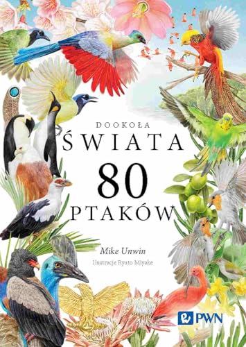 Dookoła świata 80 ptaków von Wydawnictwo Naukowe PWN