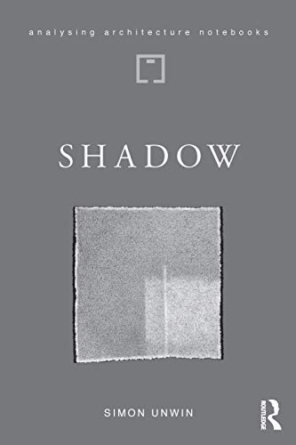 Shadow: the architectural power of withholding light (Analysing Architecture Notebooks)