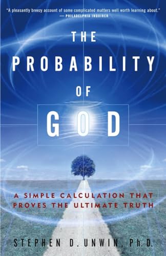 The Probability of God: A Simple Calculation That Proves the Ultimate Truth