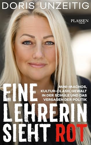 Eine Lehrerin sieht Rot: Mini-Machos, Kultur-Clash, Gewalt in der Schule und das Versagen der Politik von Plassen Verlag