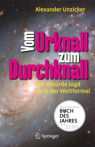 Vom Urknall zum Durchknall: Die absurde Jagd nach der Weltformel