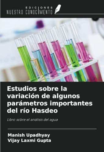 Estudios sobre la variación de algunos parámetros importantes del río Hasdeo: Libro sobre el análisis del agua von Ediciones Nuestro Conocimiento
