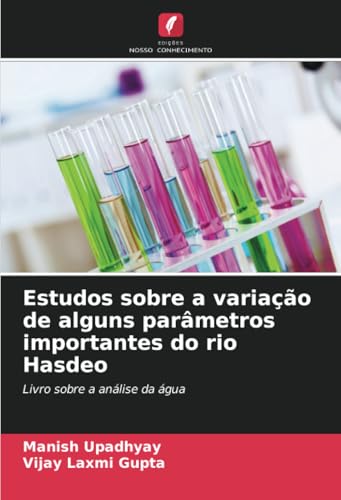 Estudos sobre a variação de alguns parâmetros importantes do rio Hasdeo: Livro sobre a análise da água von Edições Nosso Conhecimento