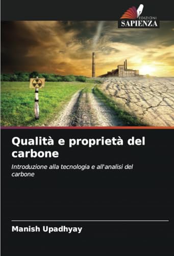 Qualità e proprietà del carbone: Introduzione alla tecnologia e all'analisi del carbone von Edizioni Sapienza