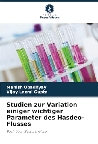 Studien zur Variation einiger wichtiger Parameter des Hasdeo-Flusses: Buch über Wasseranalyse von Verlag Unser Wissen