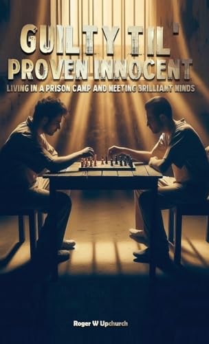 Guilty Til' Proven Innocent: Living in a prison camp and meeting Brilliant Minds von The Book Publishing Pros