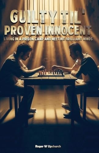 Guilty Til' Proven Innocent: Living in a prison camp and meeting Brilliant Minds von The Book Publishing Pros