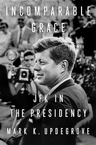 Incomparable Grace: JFK in the Presidency von Dutton