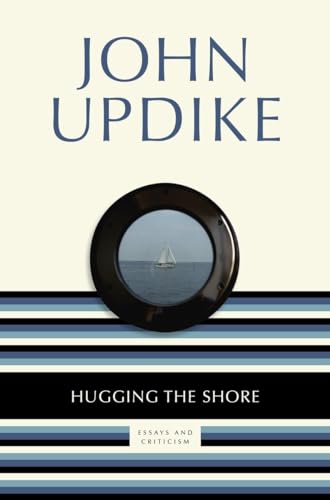 Hugging the Shore: Essays and Criticism Hugging the Shore: Essays and Criticism
