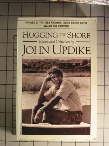 Hugging the Shore: Essays and Criticism Hugging the Shore: Essays and Criticism