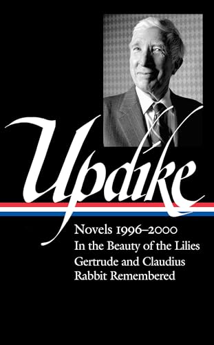 John Updike: Novels 1996–2000 (LOA #365): In the Beauty of the Lilies / Gertrude and Claudius / Rabbit Remembered (Library of America, 365, Band 3) von Library of America