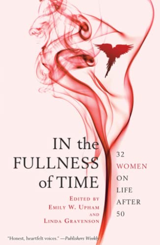 In the Fullness of Time: 32 Women on Life After 50 von Atria Books