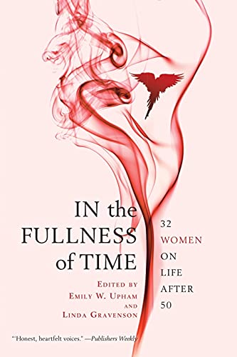 In the Fullness of Time: 32 Women on Life After 50 von Atria Books