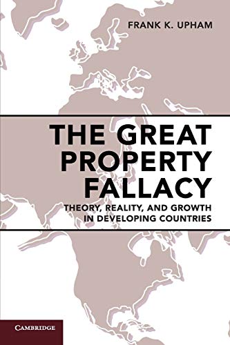 The Great Property Fallacy: Theory, Reality, and Growth in Developing Countries The Great Property Fallacy: Theory, Reality, and Growth in Developing Countries von Cambridge University Press