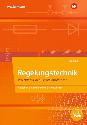 Regelungstechnik: Projekte für den Lernfeldunterricht Schulbuch
