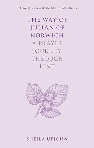 The Way of Julian of Norwich: A Prayer Journey Through Lent von Society for Promoting Christian Knowledge