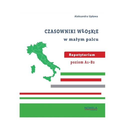 Czasowniki włoskie w małym palcu Repetytorium A1-B2 von Nowela