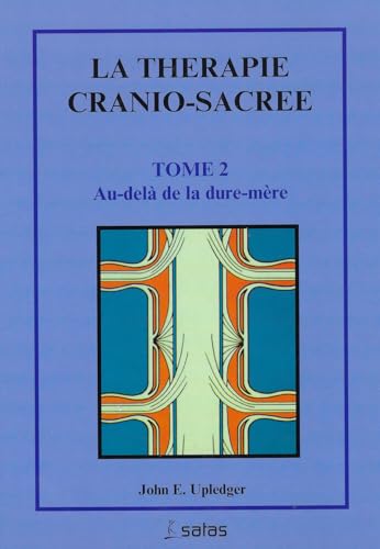 La thérapie cranio-sacrée Tome 2 - Au-delà de la dure-mère von SATAS