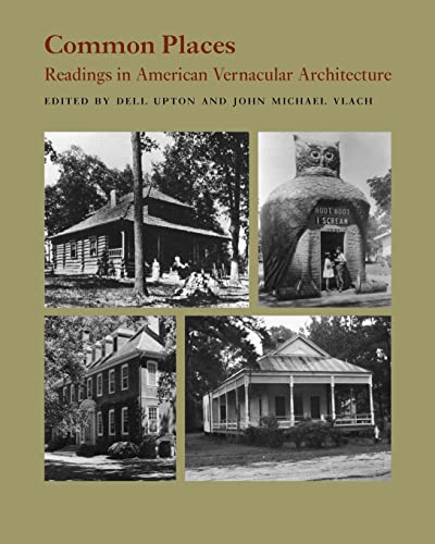 Common Places: Readings in American Vernacular Architecture von University of Georgia Press