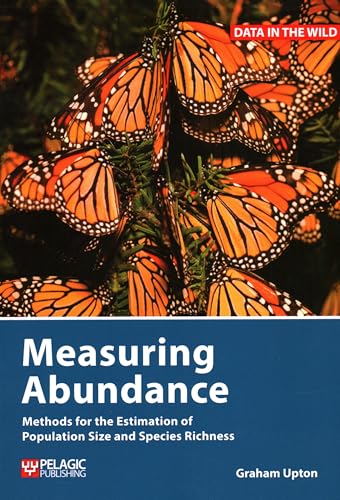 Measuring Abundance: Methods for the Estimation of Population Size and Species Richness (Data in the Wild)