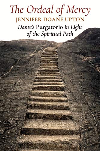 The Ordeal of Mercy: Dante’s Purgatorio in Light of the Spiritual Path