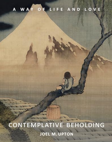 Contemplative Beholding: A Way of Life and Love von Lindisfarne Books