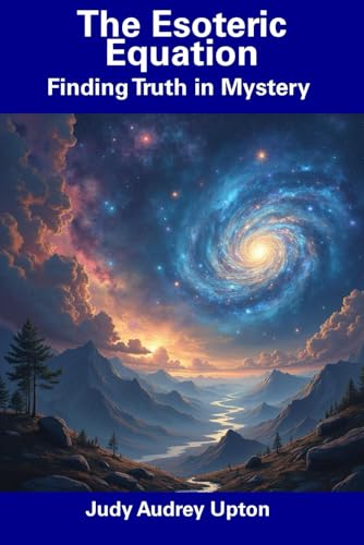The Esoteric Equation: Finding Truth in Mystery von Independently published