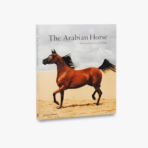 The Arabian Horse: History, Mystery and Magic von Thames & Hudson