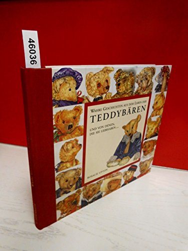 Wahre Geschichten aus dem Leben der Teddybären und von denen, die sie liebhaben Wahre Geschichten aus dem Leben der Teddybären und von denen, die sie liebhaben von Coppenrath