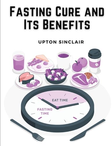 Fasting Cure and Its Benefits von Utopia Publisher
