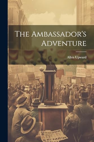 The Ambassador's Adventure von Legare Street Press