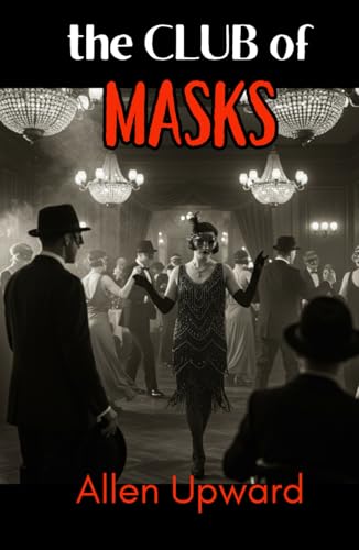 The Club of Masks: Unmasking Secrets and Deceptions von Independently published