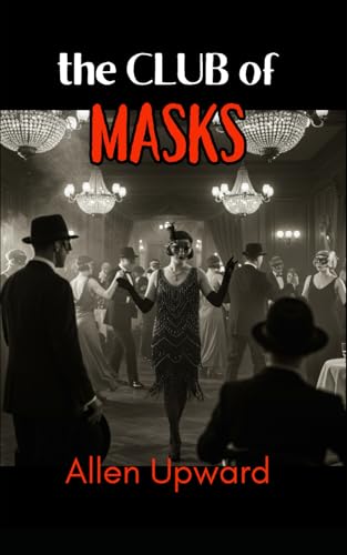 The Club of Masks: Unmasking Secrets and Deceptions von Independently published