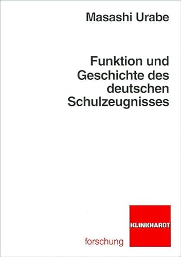 Funktion und Geschichte des deutschen Schulzeugnisses (klinkhardt forschung)