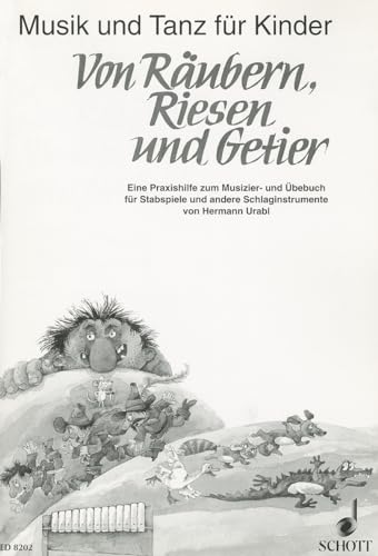 Von Räubern, Riesen und Getier: Praxishilfe zum Musizierbuch. Stabspiele und andere Schlaginstrumente. (Musik und Tanz für Kinder - Grundausbildung) von Schott
