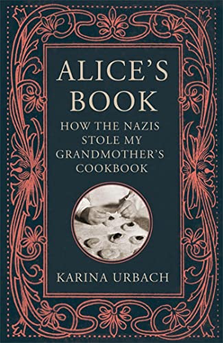 Alice's Book: How the Nazis Stole My Grandmother's Cookbook von MacLehose Press