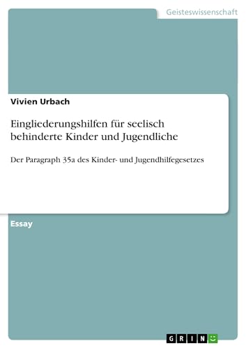 Eingliederungshilfen für seelisch behinderte Kinder und Jugendliche: Der Paragraph 35a des Kinder- und Jugendhilfegesetzes