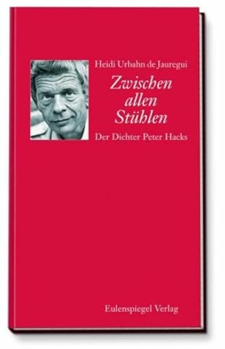 Zwischen den Stühlen: Der Dichter Peter Hacks
