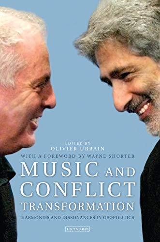 Music and Conflict Transformation: Harmonies and Dissonances in Geopolitics (Toda Institute Book Series on Global Peace and Policy)