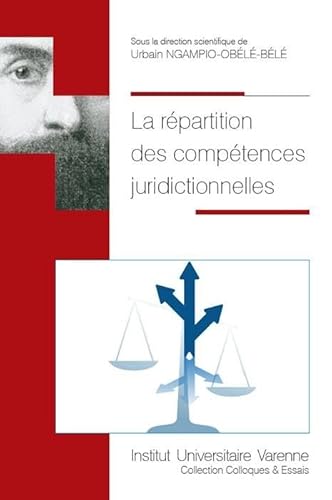 La répartition des compétences juridictionnelles: Actes du colloque organisé les 25 et 26 mai 2018 à la faculté de droit et science politique d'Aix-Marseille Université von IUV