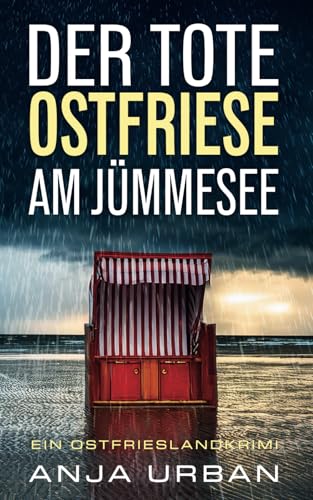Der tote Ostfriese am Jümmesee: Ein Ostfrieslandkrimi (Stein und Martens ermitteln in Ostfriesland, Band 7) von Independently published